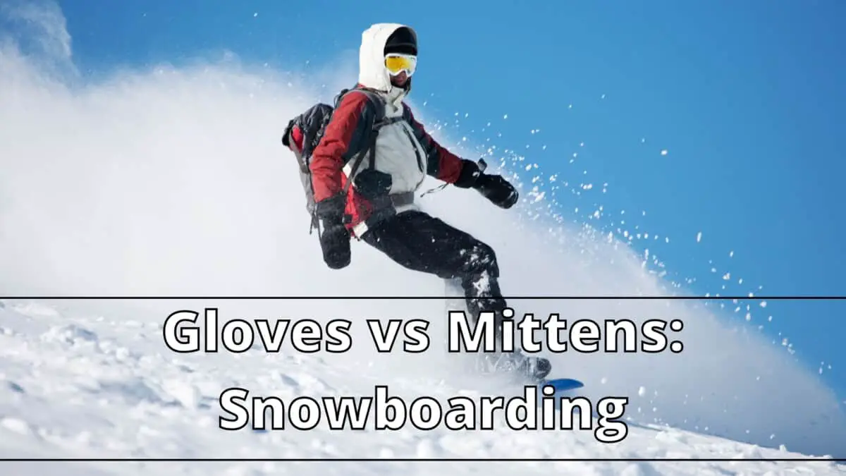 Gloves vs Mittens Snowboarding
