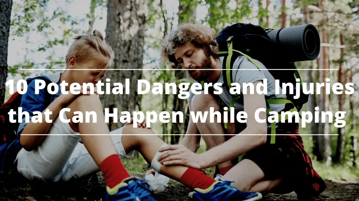 10 Potential Dangers And Injuries That Can Happen While Camping