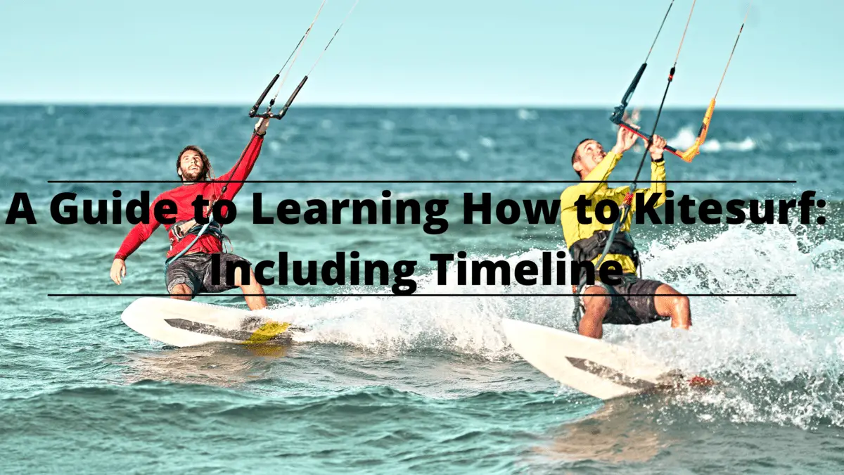 A Guide To Learning How To Kitesurf Including Timeline