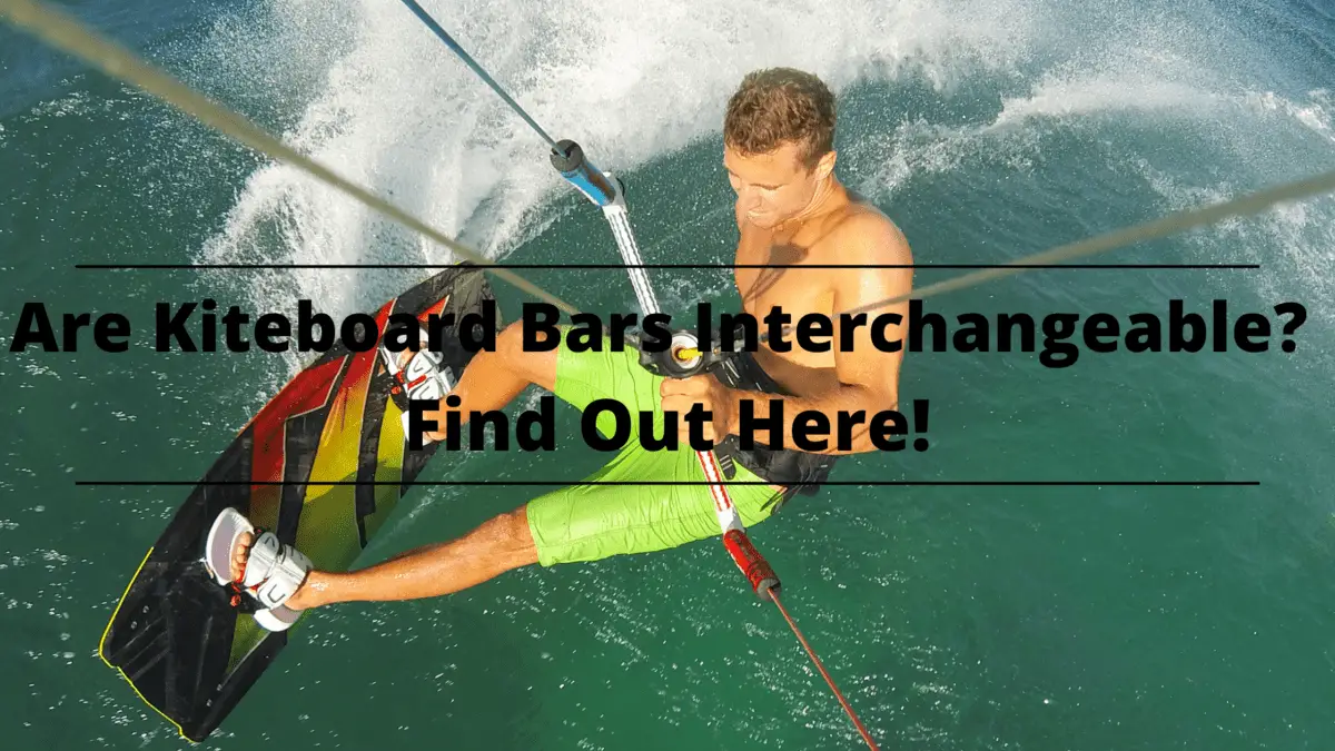 Are Kiteboard Bars Interchangeable Find Out Here!