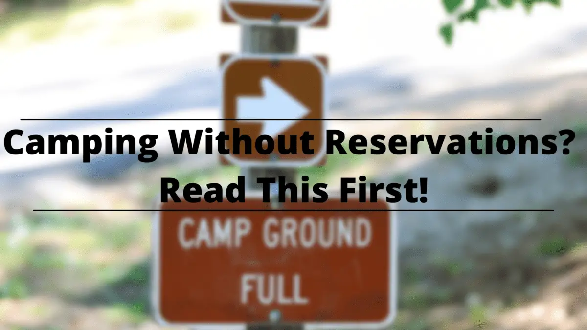 Camping Without Reservations Read This First!