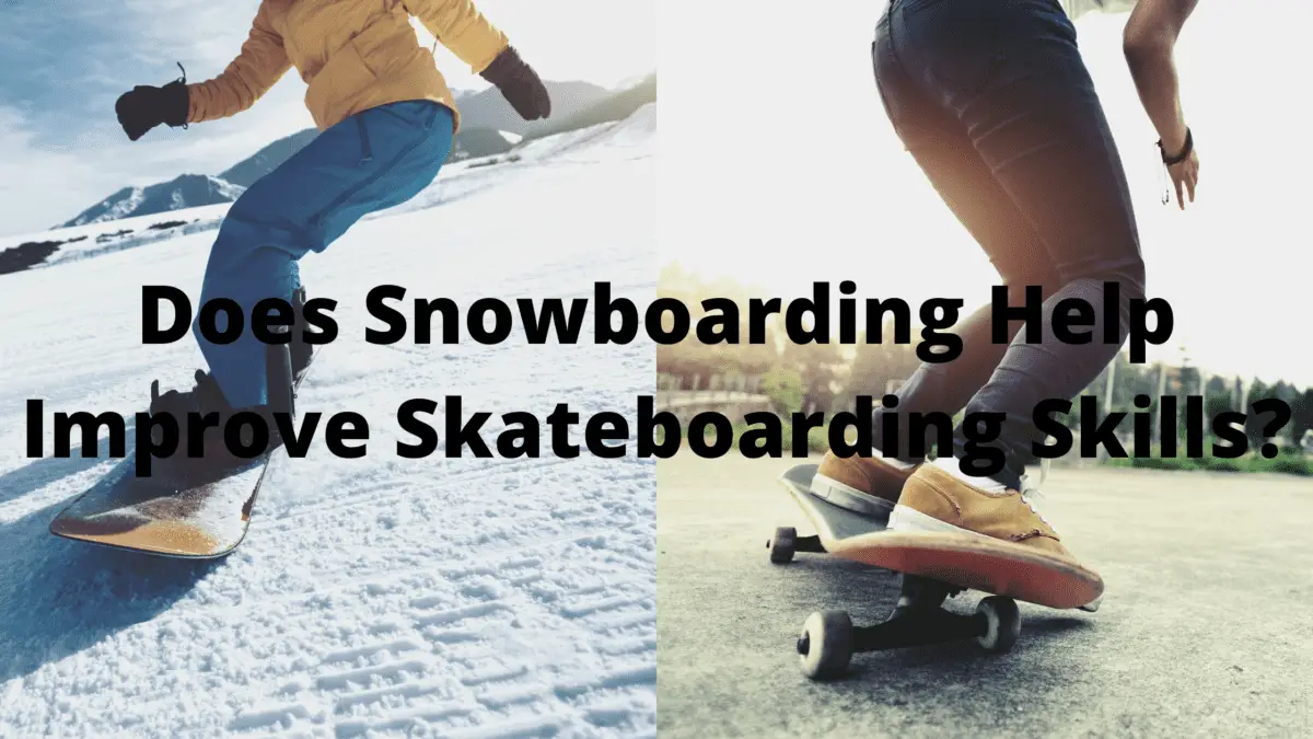 Does Snowboarding Help Improve Skateboarding Skills