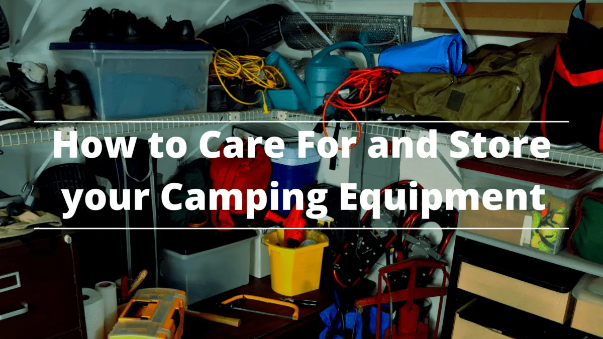 How To Care For And Store Your Camping Equipment